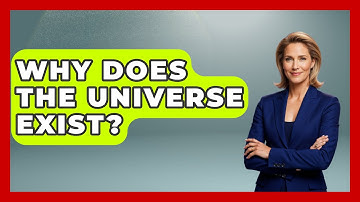 Why Does The Universe Exist? - Physics Frontier