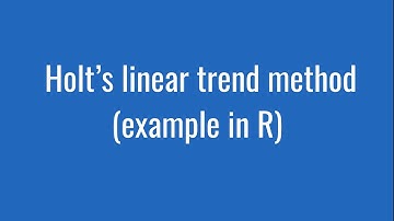 7.6: Holt’s linear trend method (example in R)