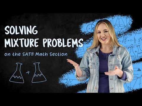 Lightboard Lessons: Solving Mixture Problems on the SAT® Math Section