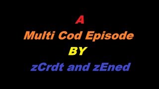 Famous Multi Cod - Dual Episode - zCrdt and zEned. Profile