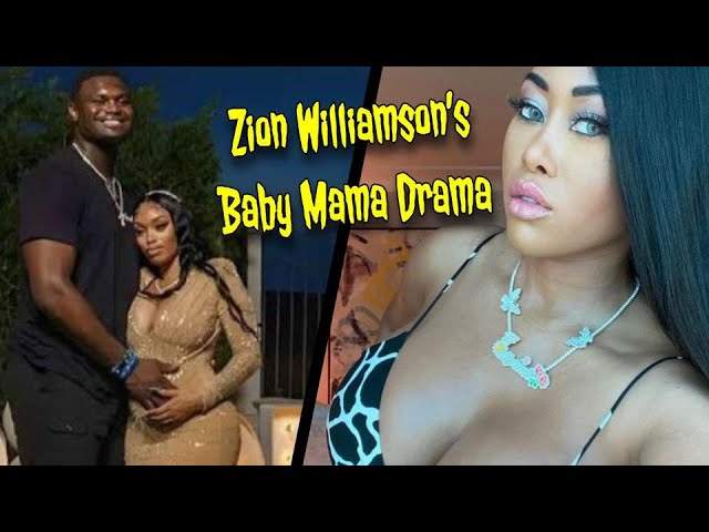 Zion Williamson’s Baby Mama Drama