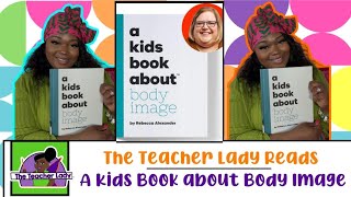 The Teacher Lady Reads | A Kids Book About Body Image | Body Positivity & Body Image Week 21