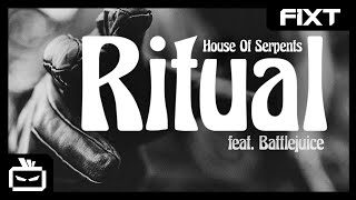 House Of Serpents & Battlejuice - Ritual