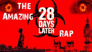 Amazing 28 Days Later Rap