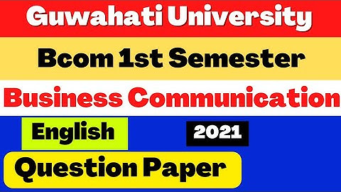 Guwahati University Bcom 1st Sem Business Communication English Question Paper 2021