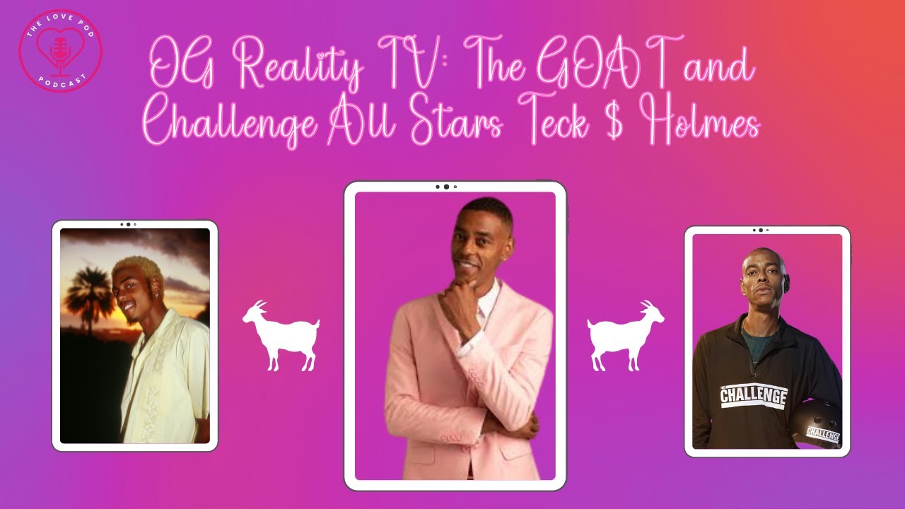 OG Reality TV: The GOAT and Challenge All Stars Teck $ Holmes
