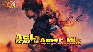 Asla Vazgeçemem & Amor Mio İspanyol Türk Sentezi