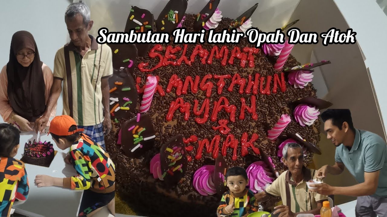 Hari Yang Terindah || Sambut Birthday Opah Dan Atok