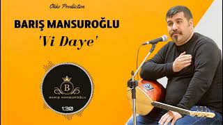 Bariş Mansuroğlu. Vi Daye