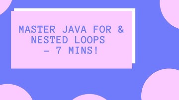 Learn For & Nested Loops in Java