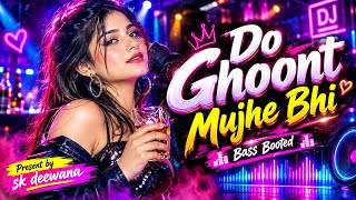 Do Ghoont Mujhe Bhi DJ Remix 2026 🔥 | Bollywood EDM Remix | Bass Boosted | DJ SK