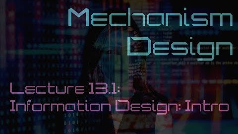 Lecture 13.1: Introduction to Information design (Mechanism Design)