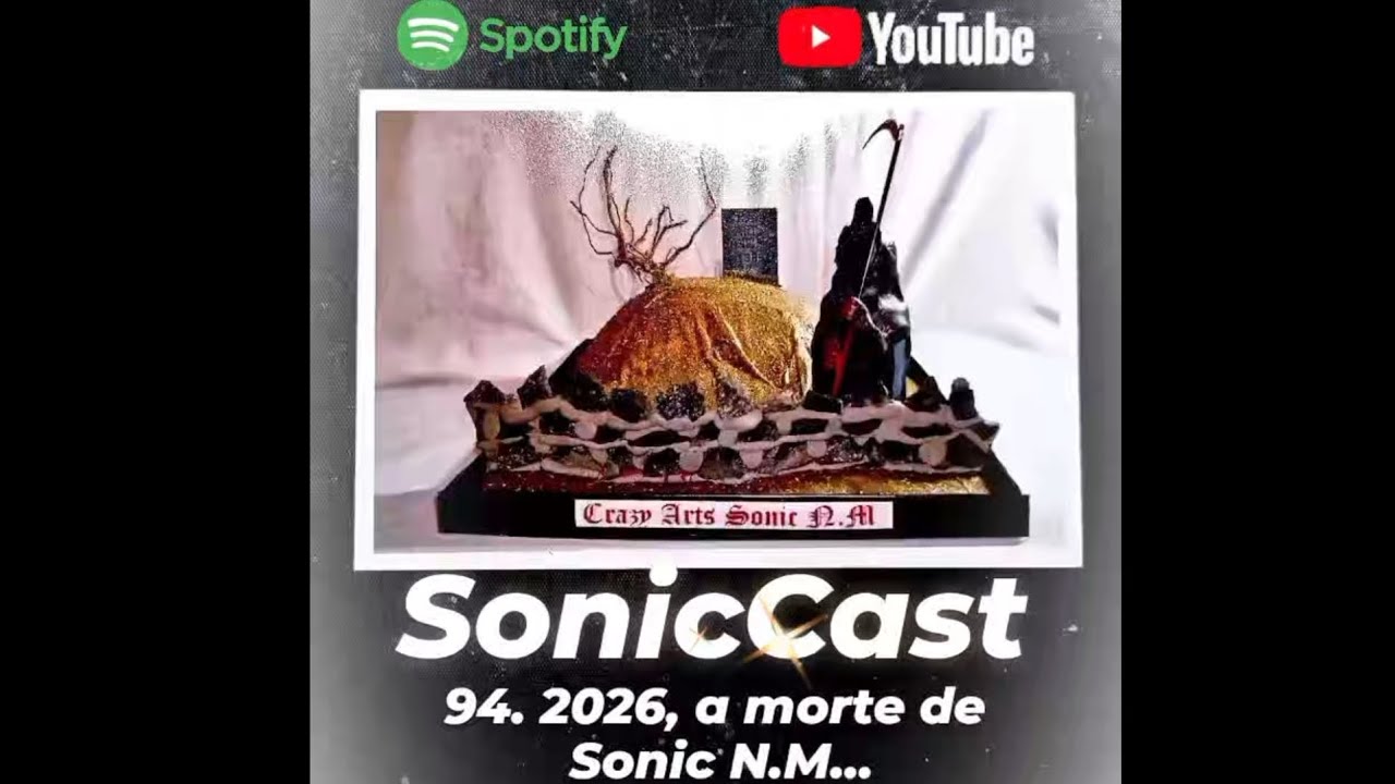 SonicCast EP 94. 2026, a morte de Sonic N.M...