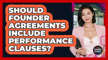 Should Founder Agreements Include Performance Clauses? - Founders Supporting Founders