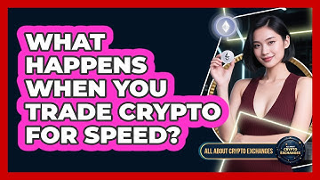 What Happens When You Trade Crypto For Speed?