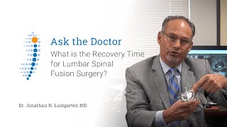 What is the Recovery Time for Lumbar Spinal Fusion Surgery?  - Dr. Jonathan H. Lustgarten