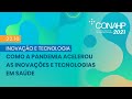 Conahp 2021: COMO A PANDEMIA ACELEROU AS INOVAÇÕES E TECNOLOGIAS EM SAÚDE