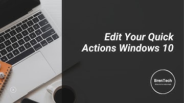 Edit Your Quick Actions In Windows 10