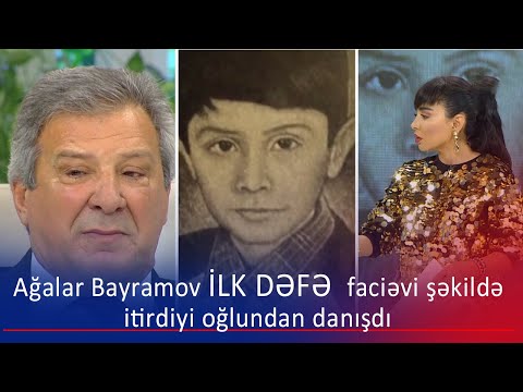 Ağalar Bayramov ilk dəfə faciəvi şəkildə itirdiyi oğlundan danışdı  (Günün Sədası)