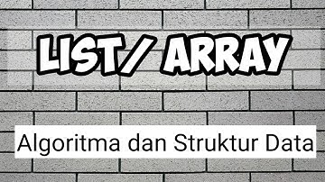 Algoritma dan Struktur Data - List/Array