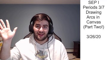 SEP I - Assignment for 3/26/20 - Drawing Arcs in Canvas (Part Two!)