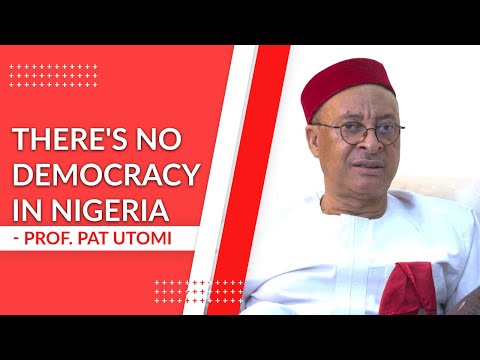 There is no Democracy in Nigeria - Prof. Pat Utomi