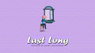 Bitronix Ft. Jacob Laurenzana - Last Long Lyric Video
