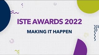 2022 ISTE Awards: Making It Happen