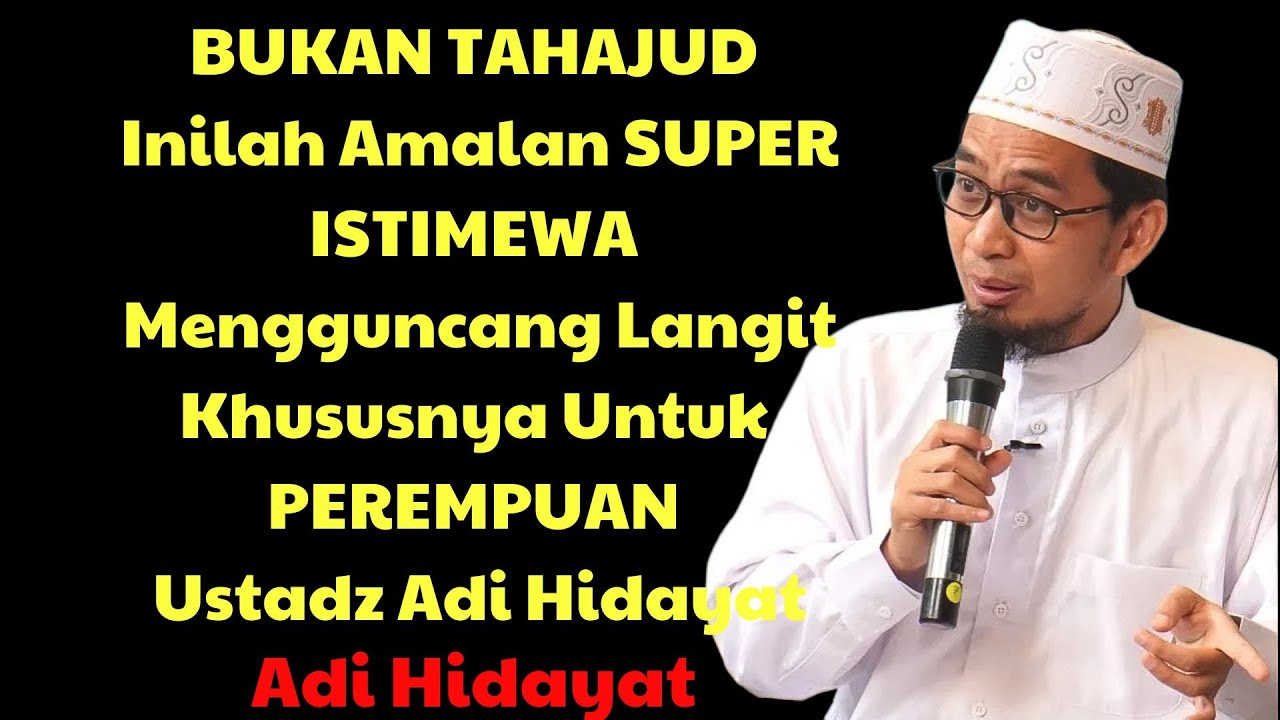 Adi Hidayat | BUKAN TAHAJUD, Tiga Amalan Super istimewa Bagi Seorang Perempuan