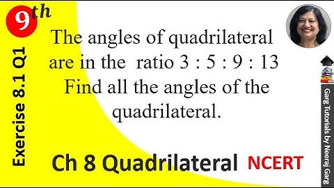 The Angles of Quadrilateral are in the ratio 3 5 9 13. find all the Angles of the Quadrilateral