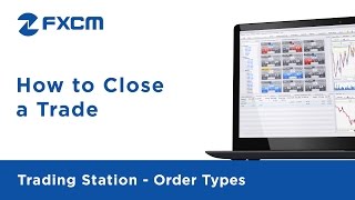 How to Close a Trade | FXCM Trading Station Functionality