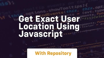 Get exact user location using javascript