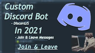 How to make a「Custom Discord Bot」[2021] Part 6: (Join & Leave Messages)