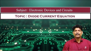 LEC03|Electronic Devices and Circuits | Diode Current Equation By Dr. Kiran Chand Raavi