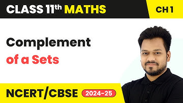 Complement of a Sets - Sets | Class 11 Maths Chapter 1 | CBSE 2025-26