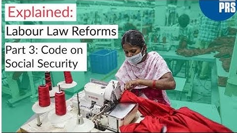 Code On Social Security 2020 Social Security to Unorganiz,Gig, Platform workers reforms in Lab. Laws