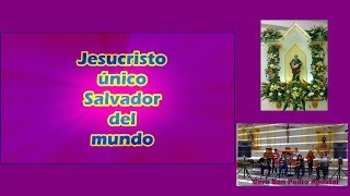 Video thumbnail of "Jesucristo único Salvador del mundo"