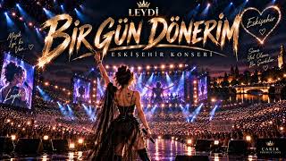 Leydi̇ - Bi̇r Gün Döneri̇m Muhteşem Eski̇şehi̇r Konseri̇ Sound Resimi