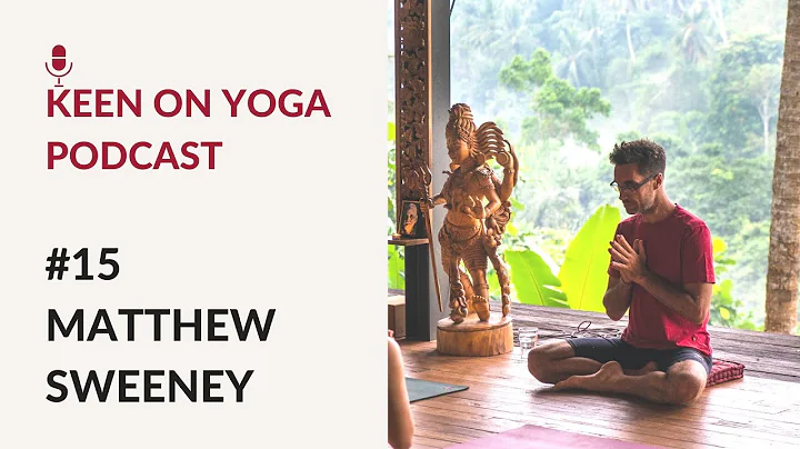 #15 - Keen on Yoga Podcast with Matthew Sweeney