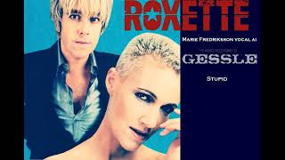 Roxette -  Feat  Marie Fredriksson  Vocal AI -  Stupid