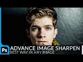 Best Way Sharp Image In Details | Advance Sharpen Method - Photoshop Tutorial