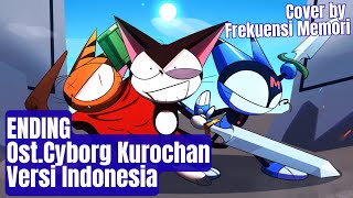 Ending Ost. Cyborg Kurochan | Versi Indonesia | (Cover by Frekuensi Memori) 