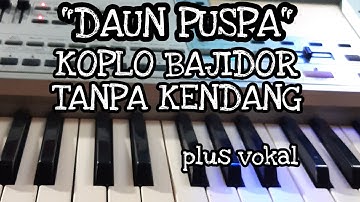 DAUN PUSPA || KOPLO BAJIDOR TANPA KENDANG || PLUS VOKAL