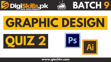 Digiskills Graphic Design Quiz 2 Batch 9 Solution | Digiskills Batch 9 | GTECH TV