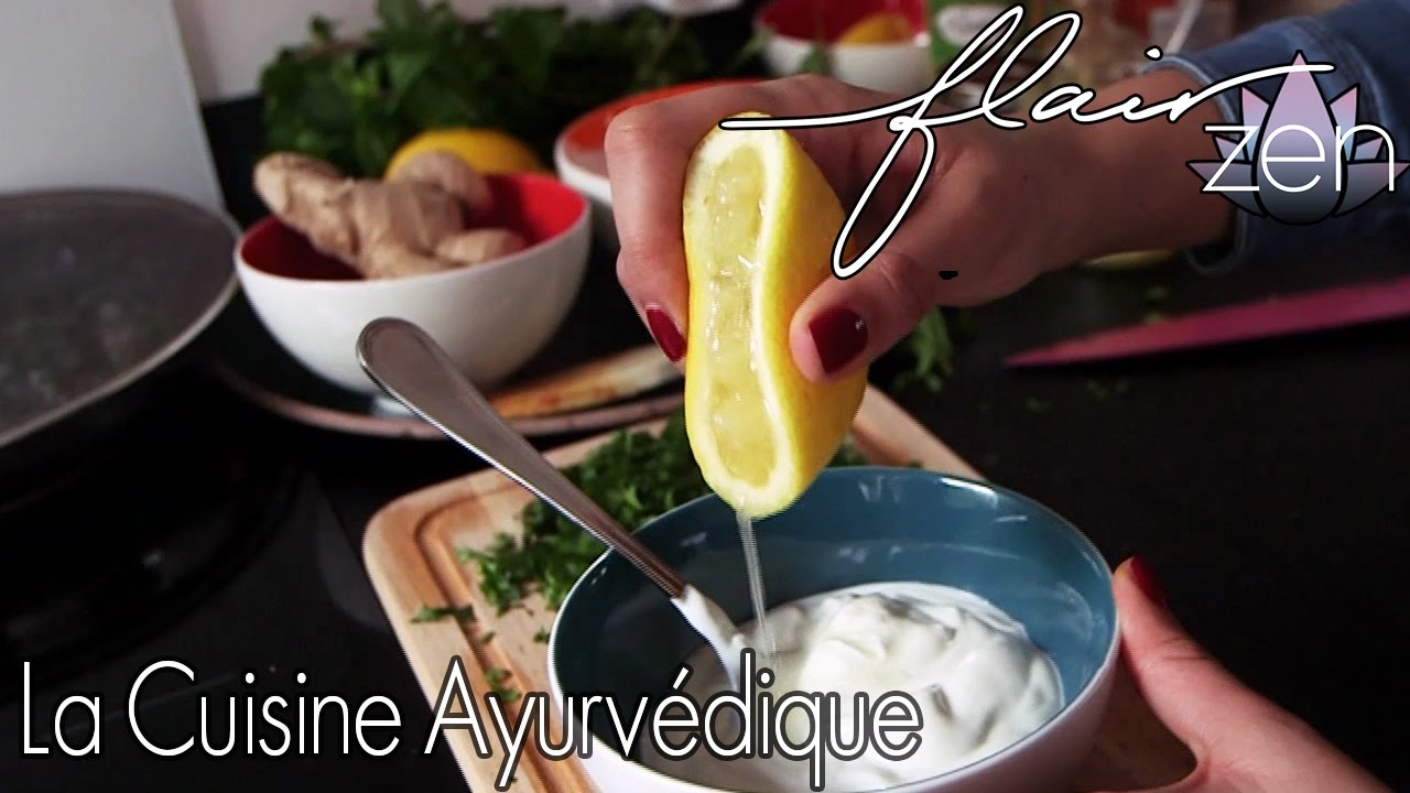 La Cuisine Ayurvédique c'est la cuisine du bien être par excellence! | FlairZen #3 sur ELLE Girl