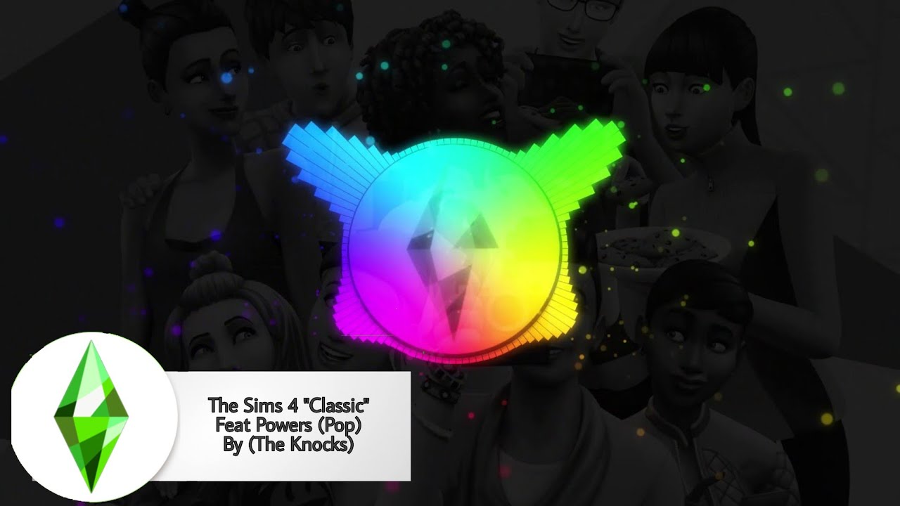 The Sims 4 "Classic" Feat Powers (Pop) By (The Knocks)
