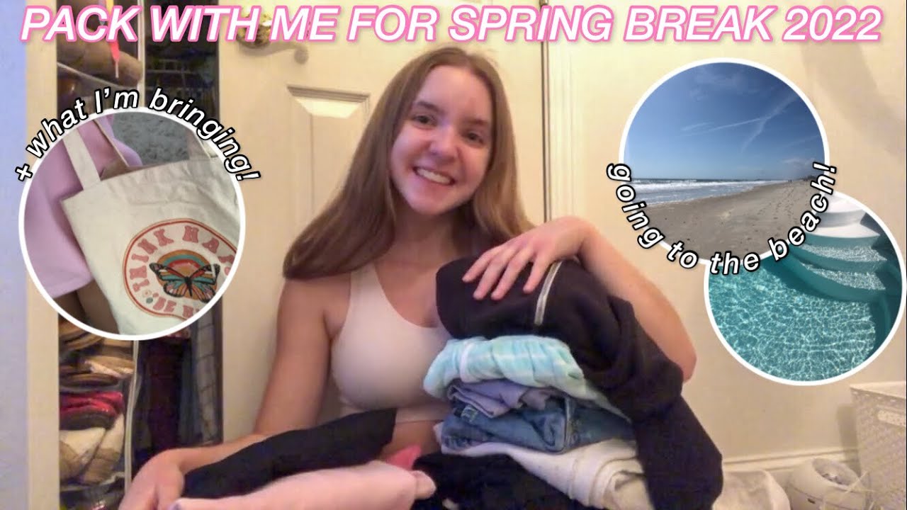 PACK with me for SPRING break 2022!
