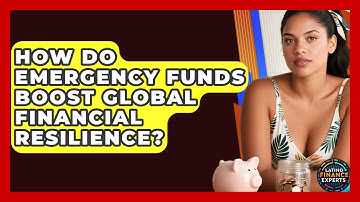 How Do Emergency Funds Boost Global Financial Resilience? - Latino Finance Experts