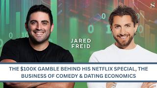Jared Freid: The $100K Gamble Behind His Netflix Special, The Business of Comedy & Dating Economics