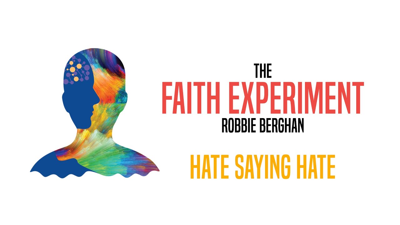 The Faith Experiment // Hate saying Hate // 13